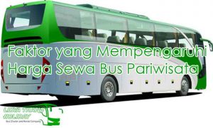Faktor yang Mempengaruhi Harga Sewa Bus Pariwisata