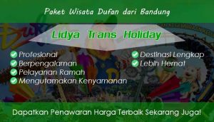Paket Wisata Dufan dari Bandung Murah Fasilitas Terbaik